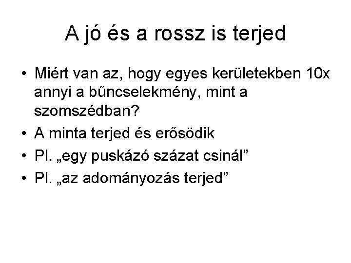 A jó és a rossz is terjed • Miért van az, hogy egyes kerületekben