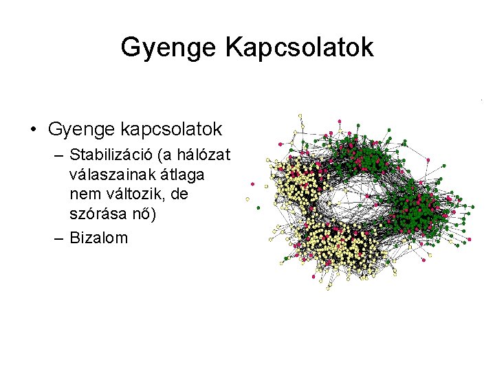 Gyenge Kapcsolatok • Gyenge kapcsolatok – Stabilizáció (a hálózat válaszainak átlaga nem változik, de
