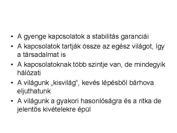  • A gyenge kapcsolatok a stabilitás garanciái • A kapcsolatok tartják össze az