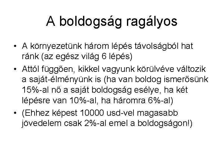 A boldogság ragályos • A környezetünk három lépés távolságból hat ránk (az egész világ