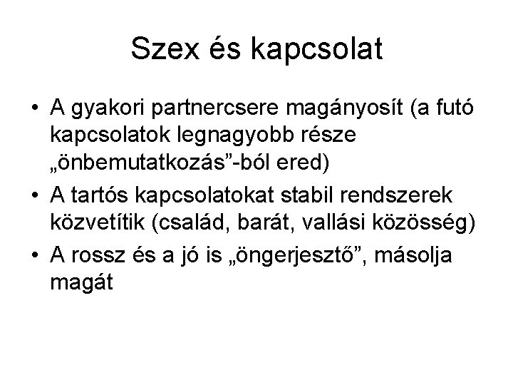 Szex és kapcsolat • A gyakori partnercsere magányosít (a futó kapcsolatok legnagyobb része „önbemutatkozás”-ból