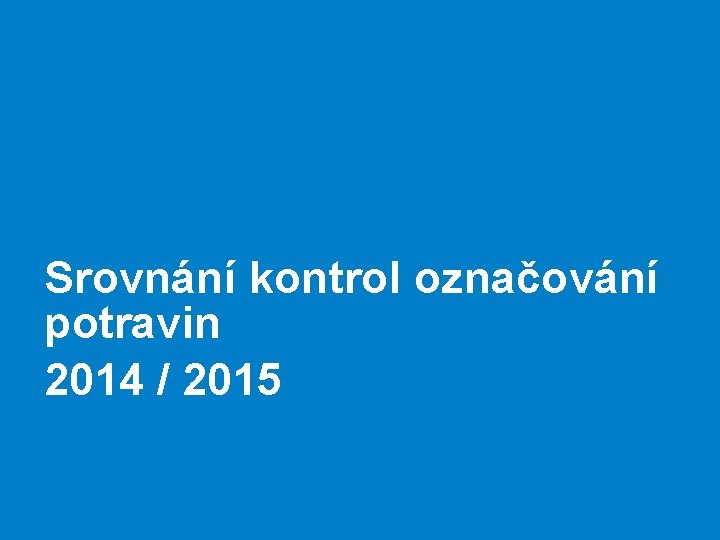 Srovnání kontrol označování potravin 2014 / 2015 