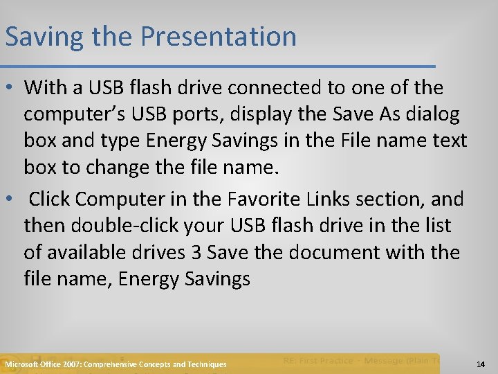 Saving the Presentation • With a USB flash drive connected to one of the