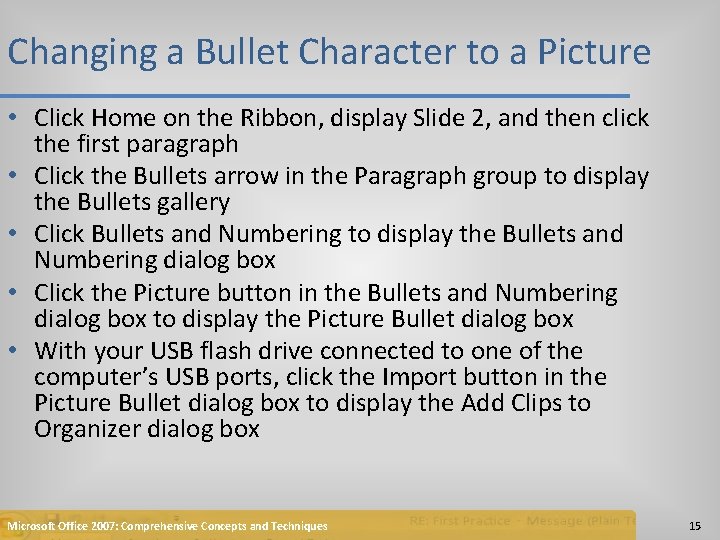 Changing a Bullet Character to a Picture • Click Home on the Ribbon, display