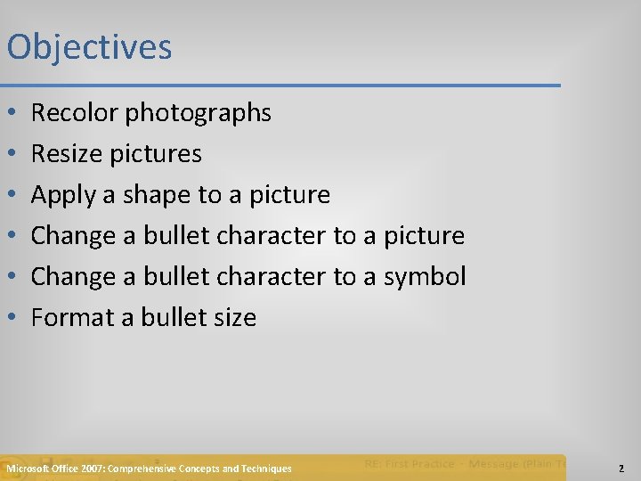 Objectives • • • Recolor photographs Resize pictures Apply a shape to a picture