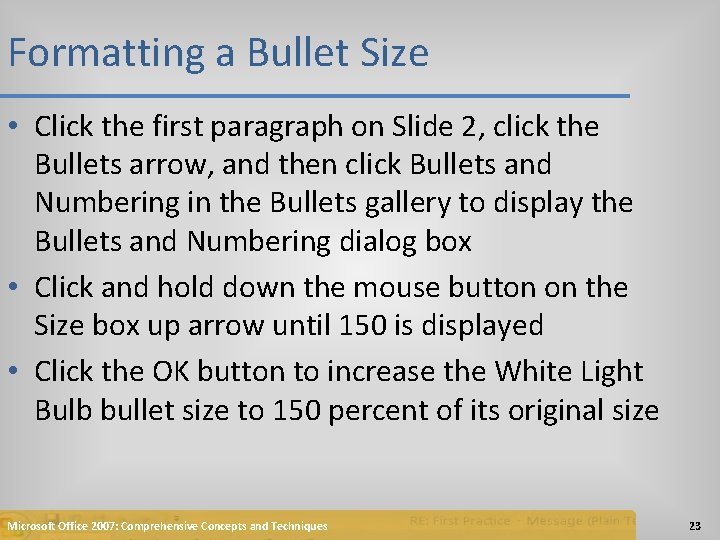 Formatting a Bullet Size • Click the first paragraph on Slide 2, click the