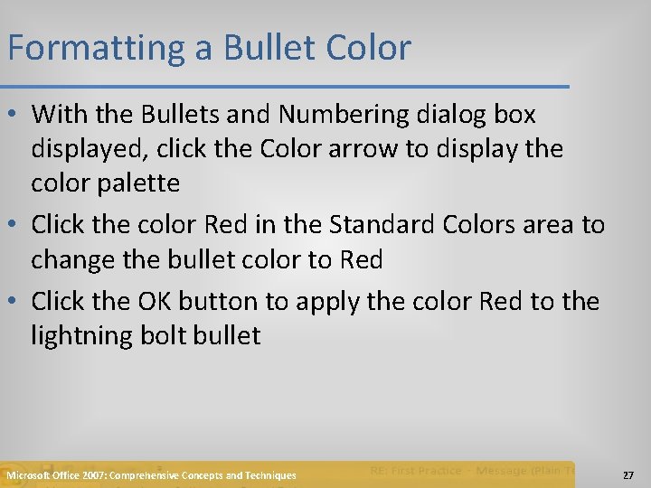 Formatting a Bullet Color • With the Bullets and Numbering dialog box displayed, click
