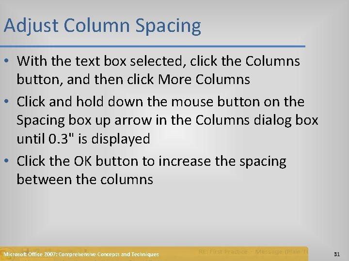 Adjust Column Spacing • With the text box selected, click the Columns button, and