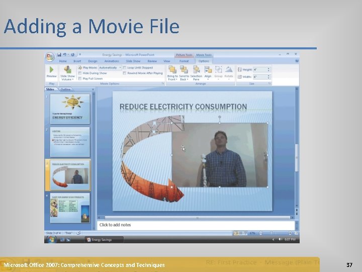 Adding a Movie File Microsoft Office 2007: Comprehensive Concepts and Techniques 37 