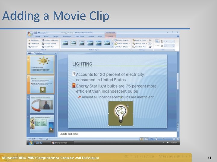Adding a Movie Clip Microsoft Office 2007: Comprehensive Concepts and Techniques 41 