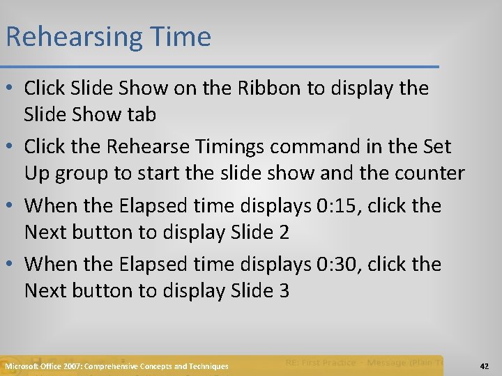 Rehearsing Time • Click Slide Show on the Ribbon to display the Slide Show