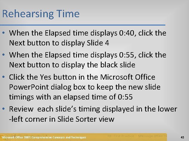 Rehearsing Time • When the Elapsed time displays 0: 40, click the Next button