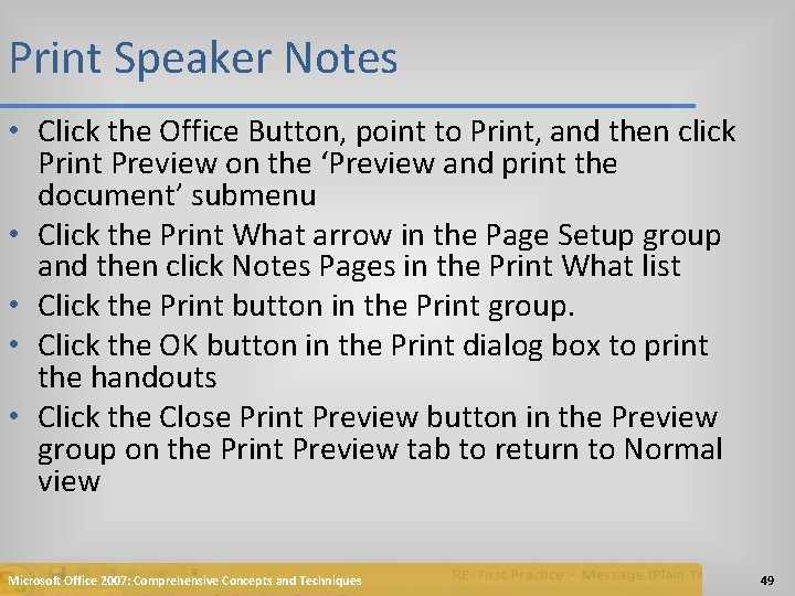 Print Speaker Notes • Click the Office Button, point to Print, and then click