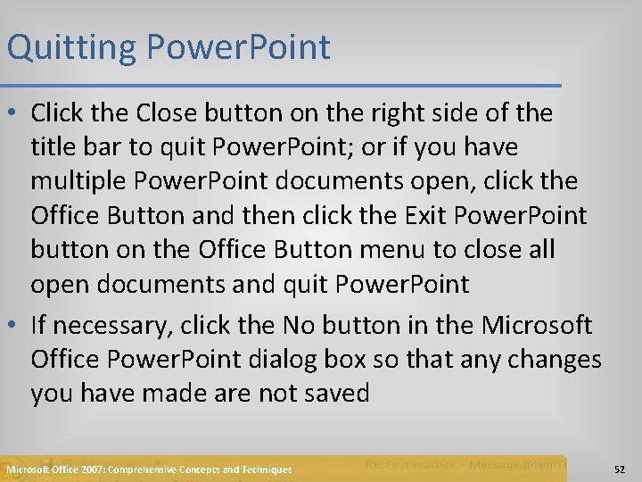 Quitting Power. Point • Click the Close button on the right side of the