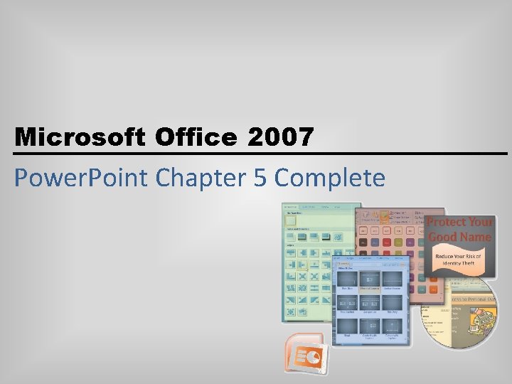 Microsoft Office 2007 Power. Point Chapter 5 Complete 