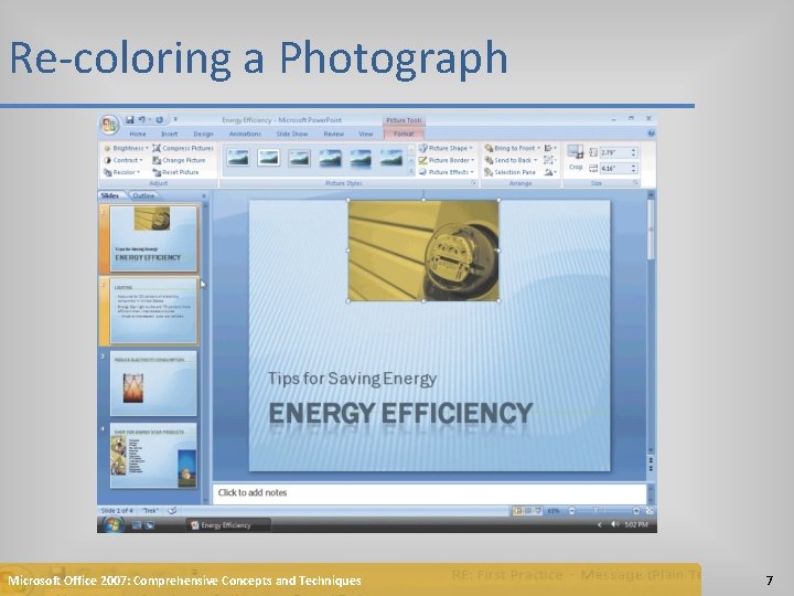 Re-coloring a Photograph Microsoft Office 2007: Comprehensive Concepts and Techniques 7 