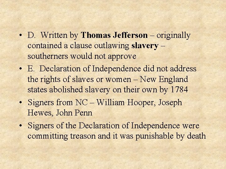  • D. Written by Thomas Jefferson – originally contained a clause outlawing slavery