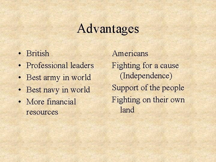 Advantages • • • British Professional leaders Best army in world Best navy in