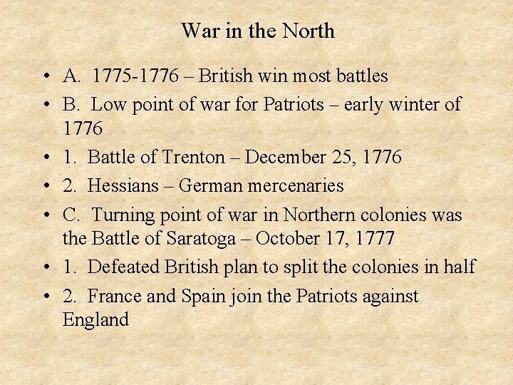 War in the North • A. 1775 -1776 – British win most battles •