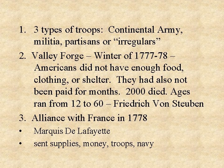 1. 3 types of troops: Continental Army, militia, partisans or “irregulars” 2. Valley Forge