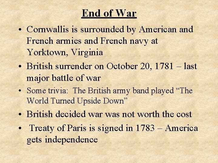 End of War • Cornwallis is surrounded by American and French armies and French