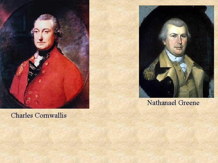 Nathanael Greene Charles Cornwallis 