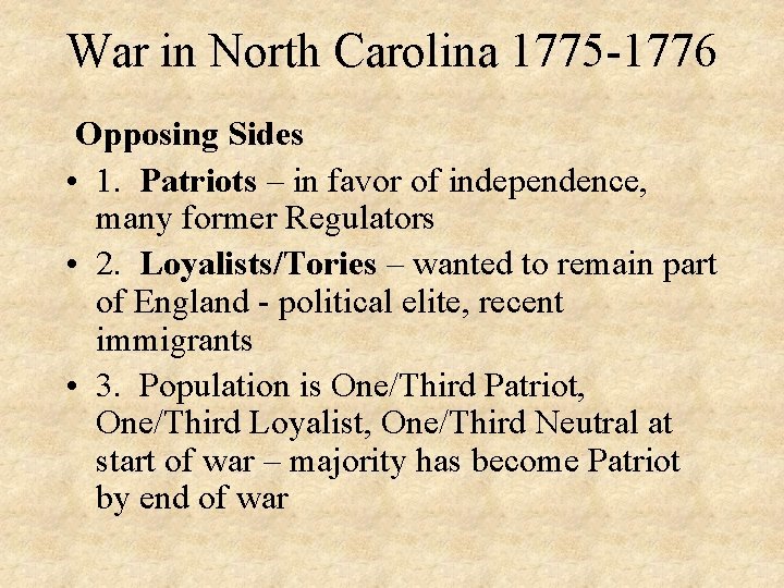 War in North Carolina 1775 -1776 Opposing Sides • 1. Patriots – in favor