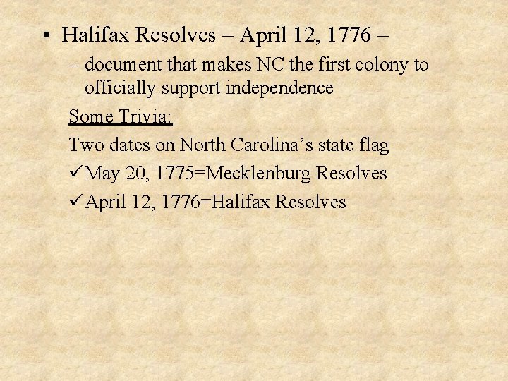  • Halifax Resolves – April 12, 1776 – – document that makes NC