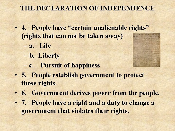 THE DECLARATION OF INDEPENDENCE • 4. People have “certain unalienable rights” (rights that can