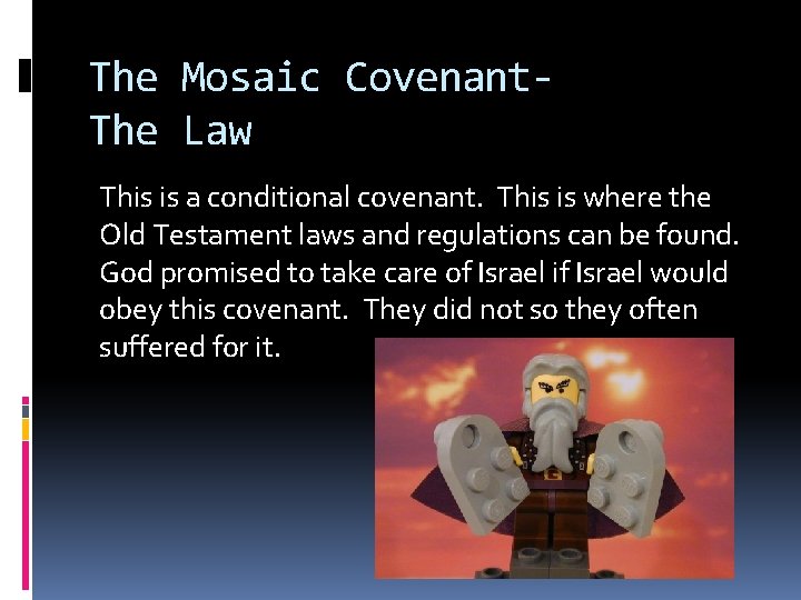 The Mosaic Covenant. The Law This is a conditional covenant. This is where the