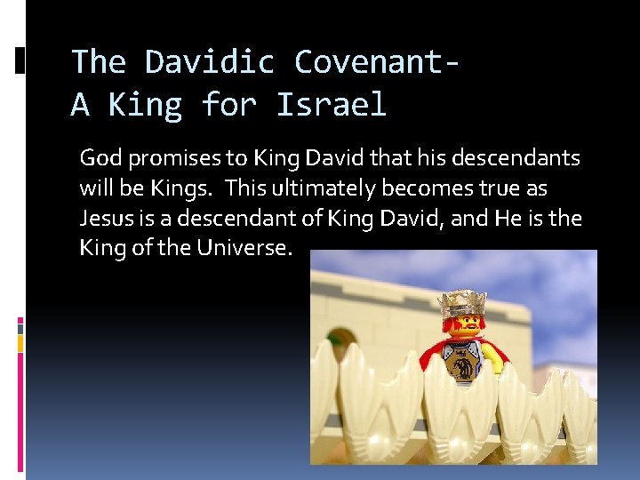 The Davidic Covenant. A King for Israel God promises to King David that his