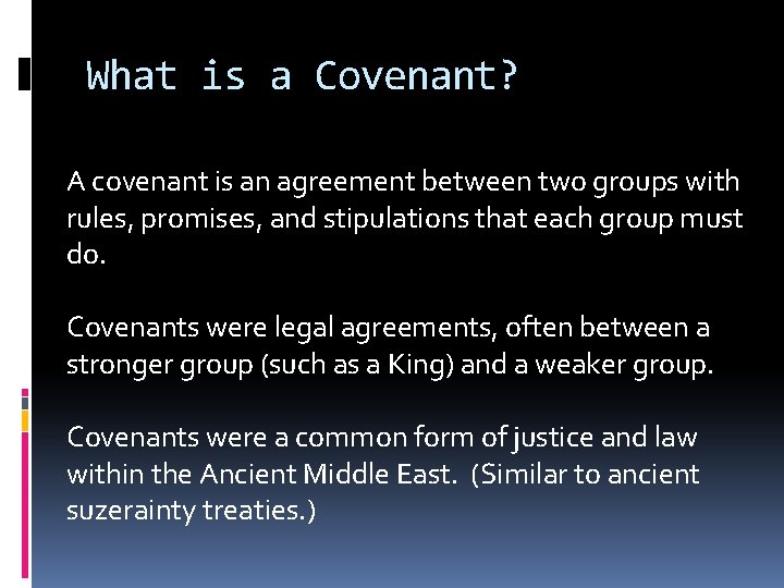 What is a Covenant? A covenant is an agreement between two groups with rules,