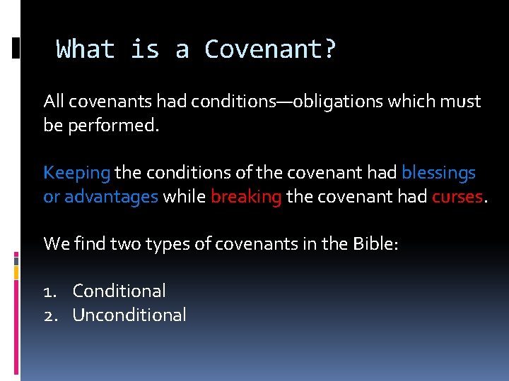 What is a Covenant? All covenants had conditions—obligations which must be performed. Keeping the