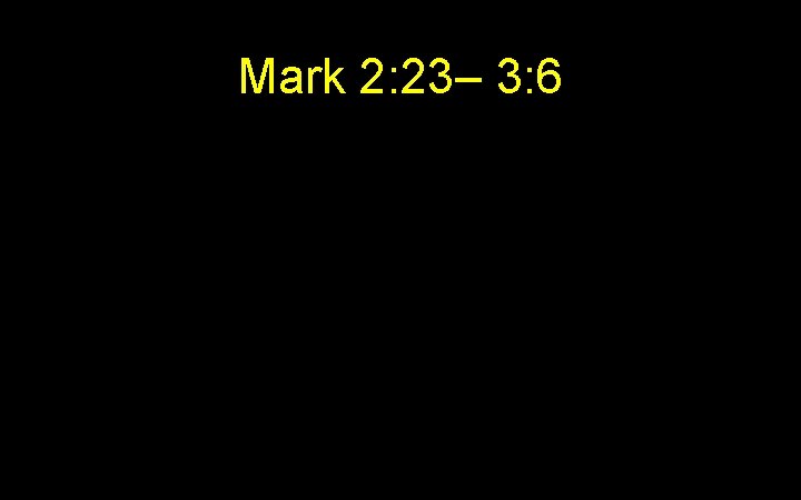 Mark 2: 23– 3: 6 