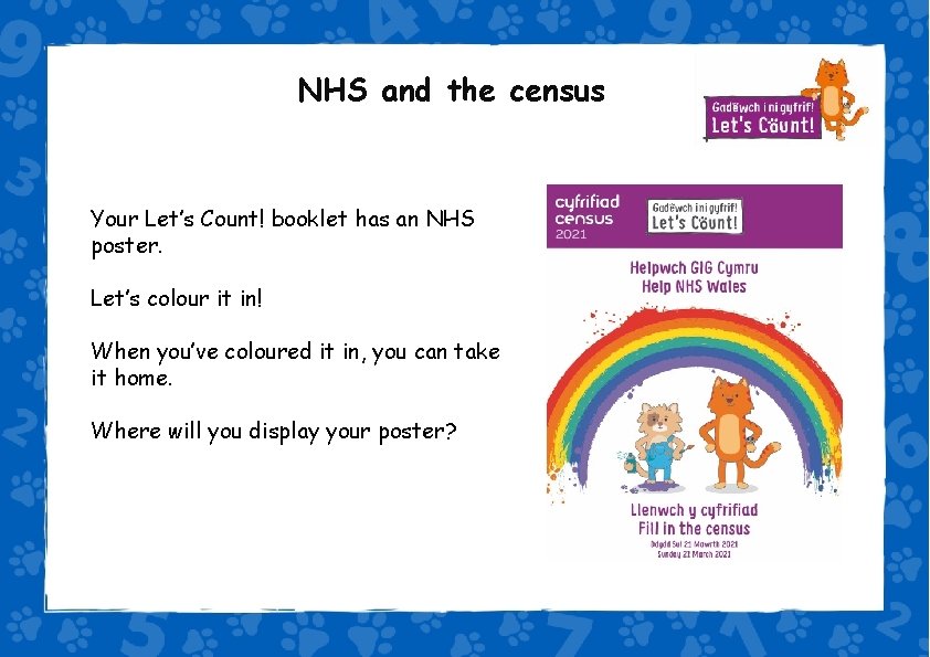 NHS and the census Your Let’s Count! booklet has an NHS poster. Let’s colour