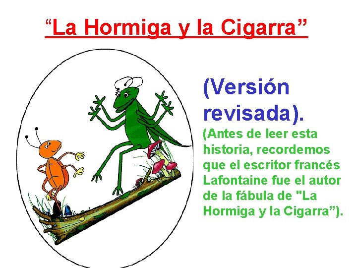 “La Hormiga y la Cigarra” (Versión revisada). (Antes de leer esta historia, recordemos que