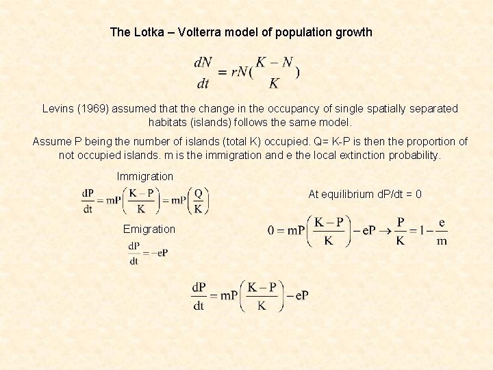 The Lotka – Volterra model of population growth Levins (1969) assumed that the change