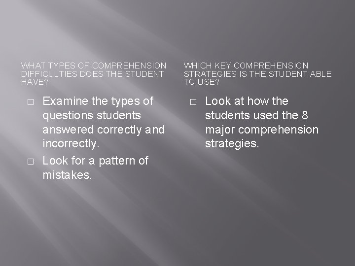 WHAT TYPES OF COMPREHENSION DIFFICULTIES DOES THE STUDENT HAVE? � � Examine the types