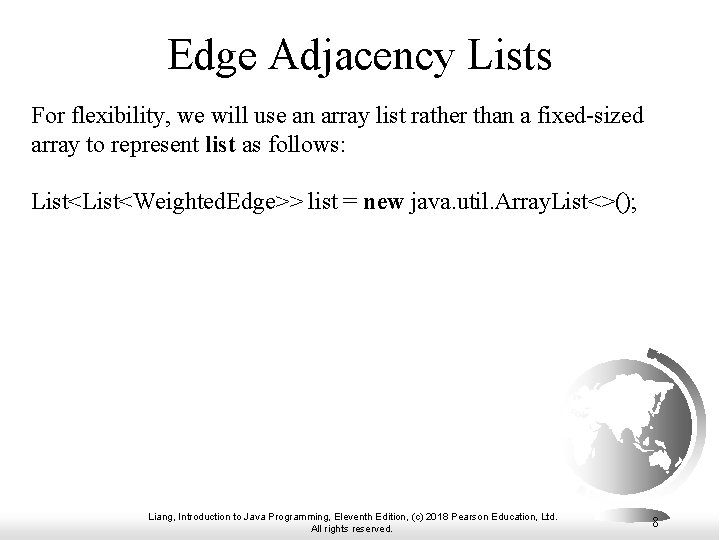 Edge Adjacency Lists For flexibility, we will use an array list rather than a