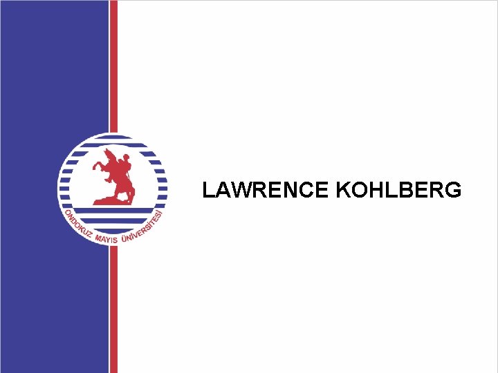 LAWRENCE KOHLBERG 