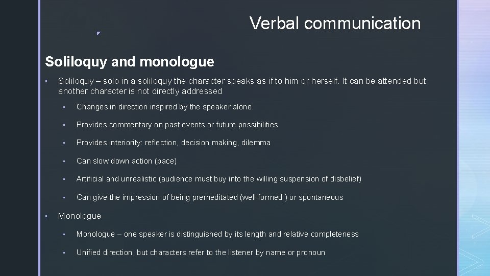 ◤ Verbal communication Soliloquy and monologue ▪ ▪ Soliloquy – solo in a soliloquy