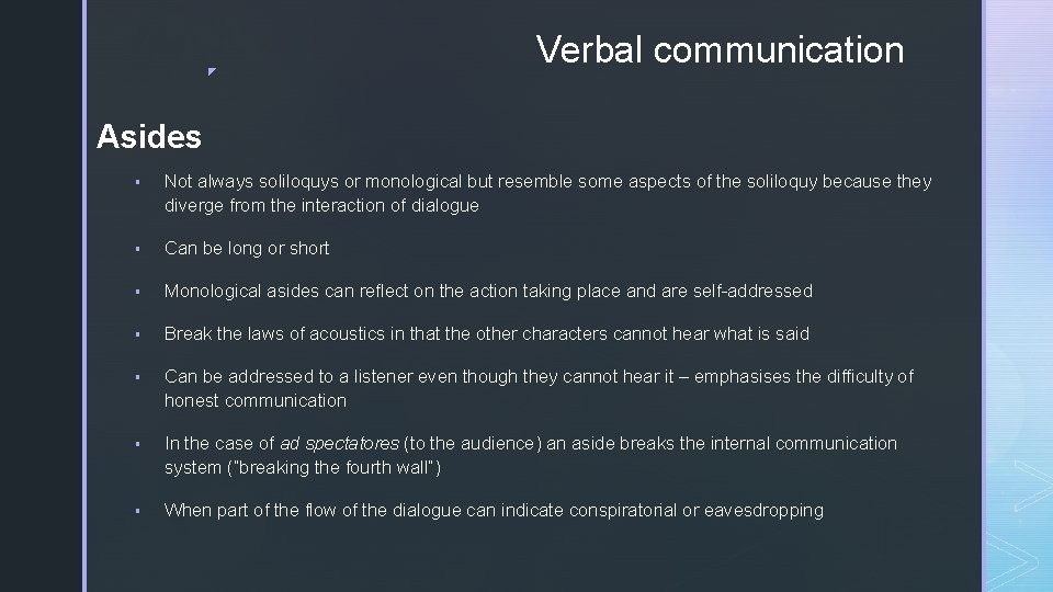 ◤ Verbal communication Asides ▪ Not always soliloquys or monological but resemble some aspects