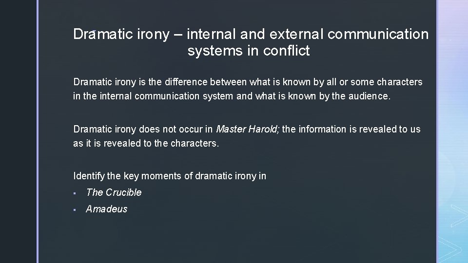 ◤ Dramatic irony – internal and external communication systems in conflict Dramatic irony is