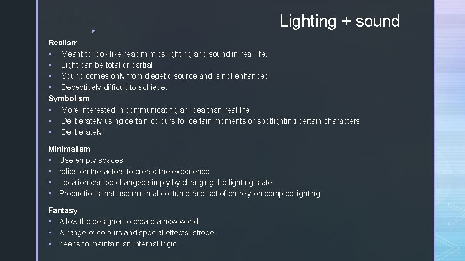 ◤ Lighting + sound Realism ▪ Meant to look like real: mimics lighting and