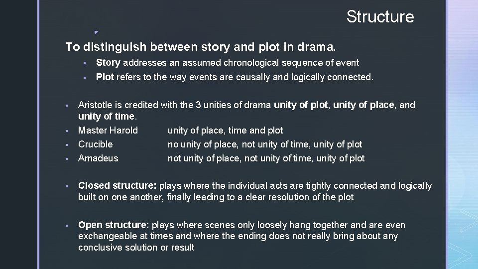 Structure ◤ To distinguish between story and plot in drama. ▪ ▪ ▪ Story