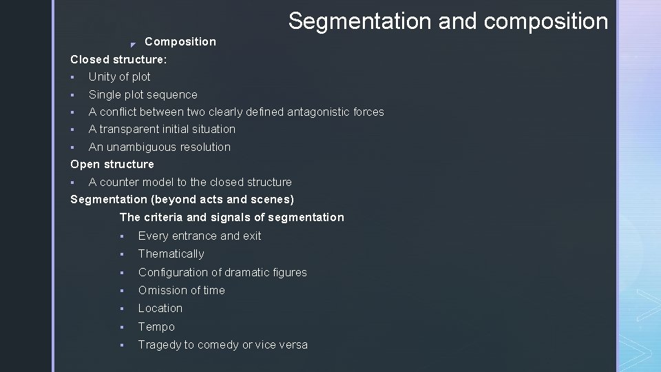 Segmentation and composition ◤ Composition Closed structure: ▪ Unity of plot ▪ Single plot