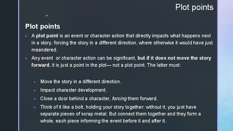 Plot points ◤ Plot points ▪ A plot point is an event or character