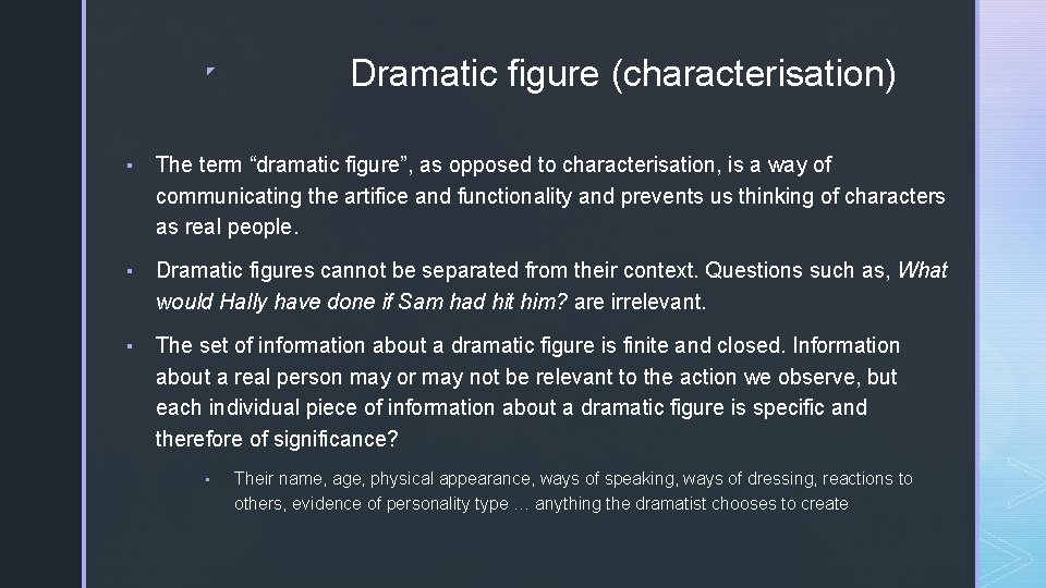 ◤ Dramatic figure (characterisation) ▪ The term “dramatic figure”, as opposed to characterisation, is