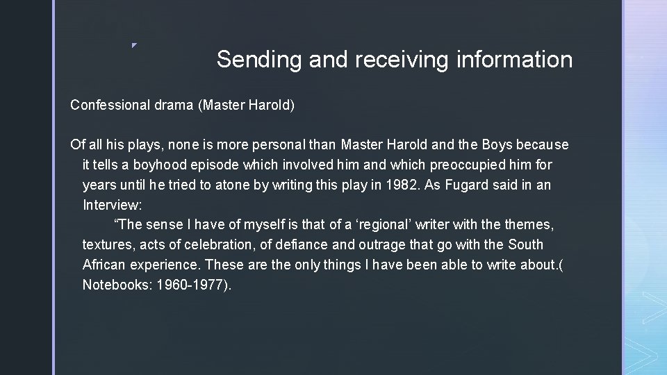 ◤ Sending and receiving information Confessional drama (Master Harold) Of all his plays, none