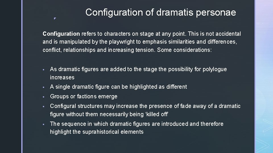 ◤ Configuration of dramatis personae Configuration refers to characters on stage at any point.
